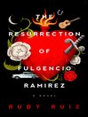 Cover image for The Resurrection of Fulgencio Ramirez: a Novel